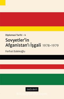 Diplomasi Tarihi  4 / Sovyetler’in Afganistan’ı İşgali 1978-1979 - Ferhat Balekoğlu