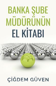 Banka Şube Müdürünün El Kitabı - Çiğdem Güven