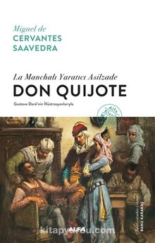 La Manchalı Yaratıcı Asilzade Don Quijote - Miguel de Cervantes Saavedra