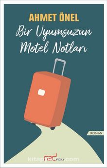 Bir Uyumsuzun Motel Notları - Ahmet Önel
