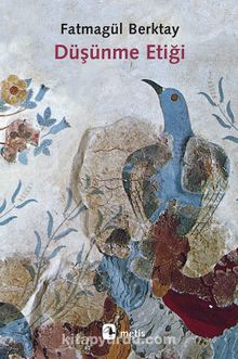 Düşünme Etiği - Fatmagül Berktay