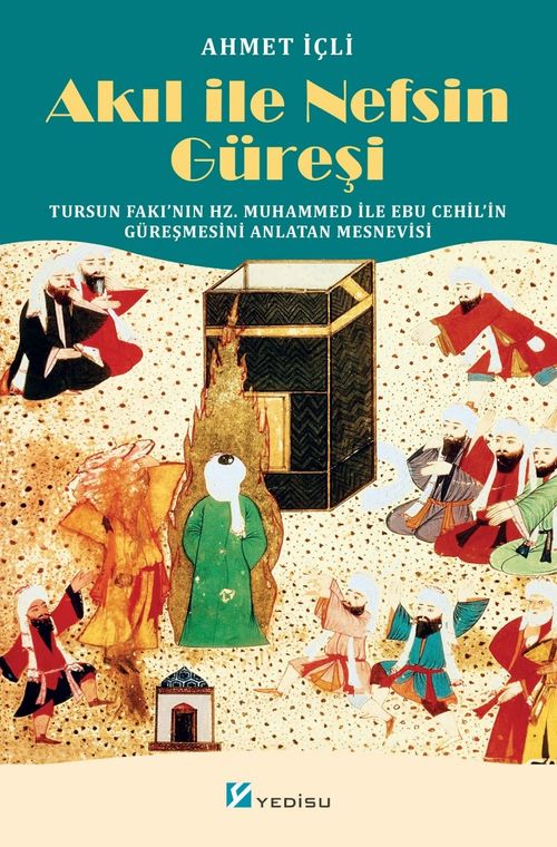Akıl ile Nefsin Güreşi & Tursun Fakı'nın Hz. Muhammed ile Ebu Cehil'in Güreşmesini Anlatan Mesnevisi