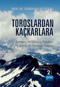 Toroslardan Kaçkarlara & Tırmanış ve Yürüyüş Öyküleri, Kamp ve Tırmanış Rotaları
