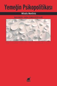 Yemeğin Psikopolitikası & Neoliberal Çağda Yemek Ritüelleri