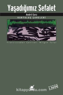 Yaşadığımız Sefalet - Andre Gorz