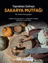 Topraktan Sofraya Sakarya Mutfağı & Bir Yemek Antropolojisi