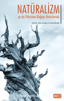 Natüralizm ya da Yitirirken Doğayı Hatırlamak - Cemal Bali Akal