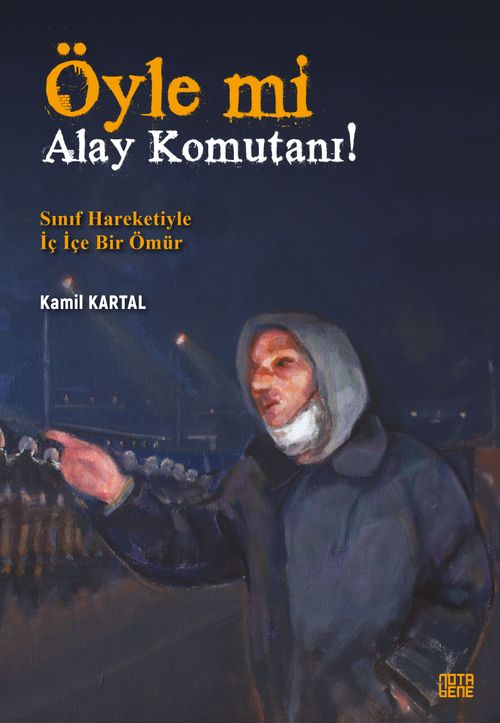 Öyle Mi Alay Komutanı! & Sınıf Hareketiyle İç İçe Bir Ömür