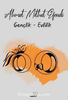 Gençlik - Evlilik - Ahmet Mithat Efendi