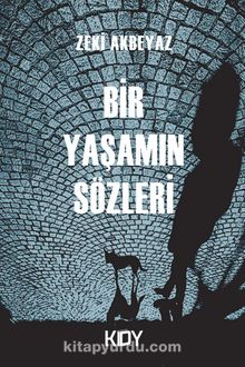 Bir Yaşamın Sözleri - Zeki Akbeyaz