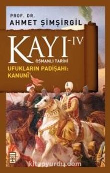 Kayı -IV Osmanlı Tarihi / Ufukların Padişahı: Kanuni - Prof.Dr. Ahmet Şimşirgil