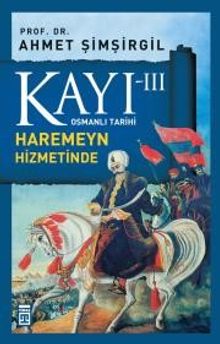 Kayı -III Osmanlı Tarihi / Haremeyn Hizmetinde