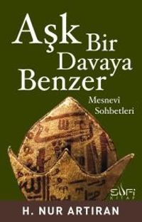 Aşk Bir Davaya Benzer & Mesnevi Sohbetleri
