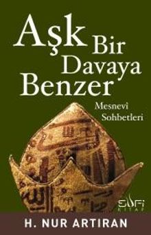 Aşk Bir Davaya Benzer & Mesnevi Sohbetleri