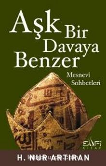 Aşk Bir Davaya Benzer & Mesnevi Sohbetleri - H. Nur Artıran