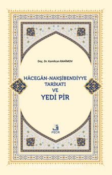 Hacegan-Nakşibendiyye Tarikatı ve Yedi Pir - Kamilcan Rahimov