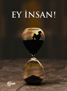 Ey İnsan!