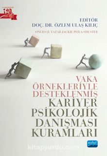 Vaka Örnekleriyle Desteklenmiş Kariyer Psikolojik Danışması Kuramları - Kolektif