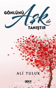 Gönlünü Aşk ile Tanıştır - Ali Tuluk