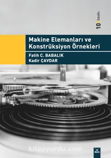 Makine Elemanları ve Konstrüksiyon Örnekleri - Fatih C. Babalık