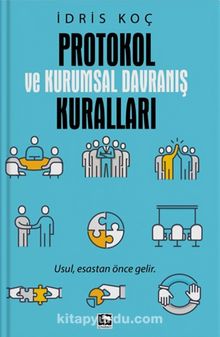 Protokol ve Kurumsal Davranış Kuralları - İdris Koç