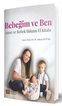 Bebeğim ve Ben & Anne ve Bebek Bakımı El Kitabı