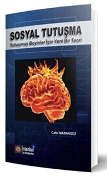 Sosyal Tutuşma & Tutuşmuş Beyinler İçin Yeni Bir Teori
