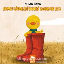 Kırmızı Çizmeleri Annesi Zanneden Kaz - Nihan Kaya