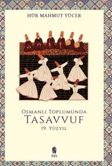 Osmanlı Toplumunda Tasavvuf 19. Yüzyıl - Hür Mahmut Yücer