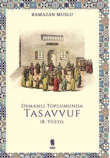 Osmanlı Toplumunda Tasavvuf 18, Yüzyıl