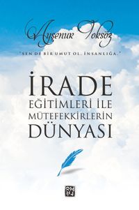 İrade Eğitimleri ile Mütefekkirlerin Dünyası