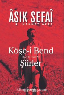 Köşe-i Bend (Tarz-ı Sefaî) Şiirler - Mehmet Acet (Âşık Sefaî)