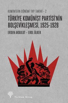 Türkiye Komünist Partisi'nin Bolşevikleşmesi 1925-1928 / Komintern Dönemi TKP Tarihi 2 