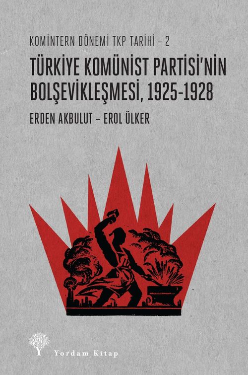 Türkiye Komünist Partisi'nin Bolşevikleşmesi 1925-1928 / Komintern Dönemi TKP Tarihi 2 
