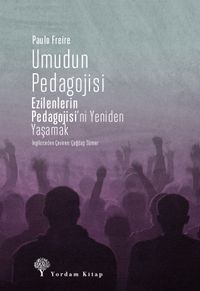 Umudun Pedagojisi & Ezilenlerin Pedagojisi'ni Yeniden Yaşamak