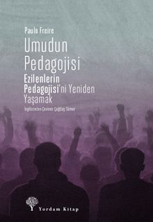 Umudun Pedagojisi & Ezilenlerin Pedagojisi'ni Yeniden Yaşamak