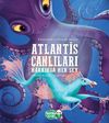 Atlantis Canlıları Hakkında Her Şey