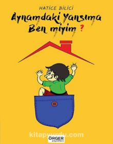 Aynamda ki Yansıma Ben miyim? - Hatice Bilici