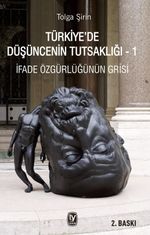 Türkiye'de Düşüncenin Tutsaklığı 1 & İfade Özgürlüğünün Grisi