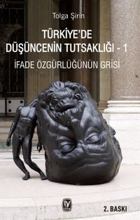 Türkiye'de Düşüncenin Tutsaklığı 1 & İfade Özgürlüğünün Grisi