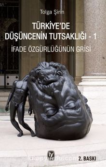 Türkiye’de Düşüncenin Tutsaklığı 1 & İfade Özgürlüğünün Grisi - Tolga Şirin
