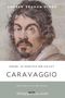 Caravaggio (Ciltli) & Dinsel ve Dünyevi Bir Hayat