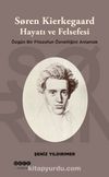 Soren Kierkegaard Hayatı ve Felsefesi & Özgün Bir Filozofun Öznelliğini Anlamak