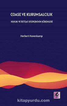 Coase ve Kurumsalcılık & Hukuk ve İktisat Disiplininin Kökenleri - Herbert Hovenkamp