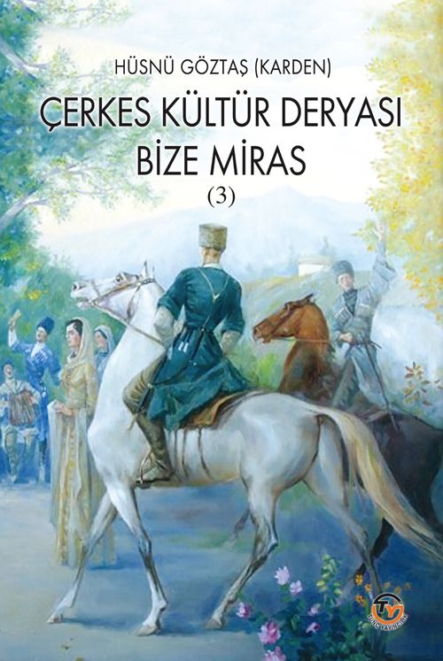 Çerkes Kültür Deryası / Bize Miras 3