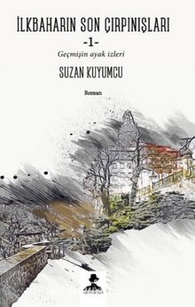 İlkbaharın Son Çırpınışları & Geçmişin Ayak İzleri - Suzan Kuyumcu