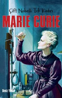 Çift Nobelli Tek Kadın Marie Curie 