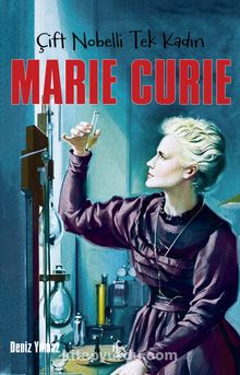 Çift Nobelli Tek Kadın Marie Curie - Bilinmeyen Yazar