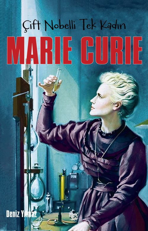 Çift Nobelli Tek Kadın Marie Curie 