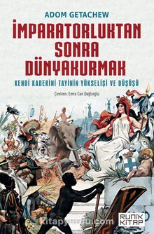 İmparatorluktan Sonra Dünyakurmak & Kendi Kaderini Tayinin Yükselişi ve Düşüşü - Adom Getachew